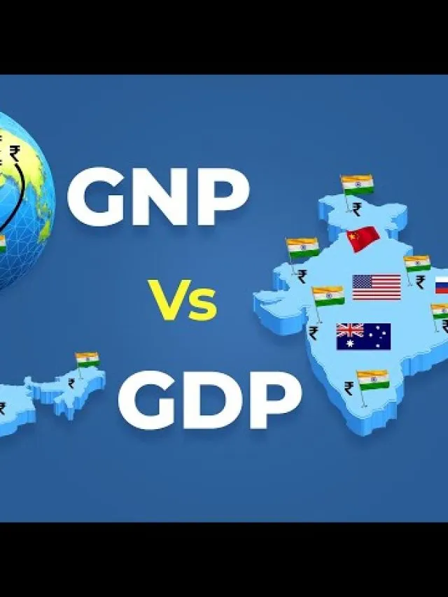GDP&GNP Difference: GDP और GNP में क्या होता है अंतर, जानें सबसे आसान भाषा में